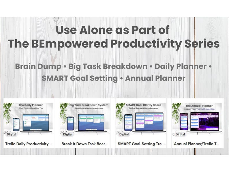 May include: Image promoting the BEmpowered Productivity Series, including Brain Dump, Big Task Breakdown, Daily Planner, SMART Goal Setting, and Annual Planner. Each product is displayed on a laptop and smartphone. The background is a light wood grain.
