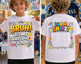 Last Day of School Sign My Shirt PNG, Bruh Graduation Design, Kids Autograph Signature Tee, Class of 2026 Sublimation PNG, Digital Download