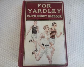 For  Yardley A story of Track and Field 1911 Ralph Henry Barbour NY and London D Appleton and co