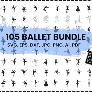 May include: A collection of 105 ballet-themed digital designs in various poses. The image includes the text "105 BALLET BUNDLE" and file type formats: SVG, EPS, DXF, JPG, PNG, AI, and PDF. The designs are in black and white.
