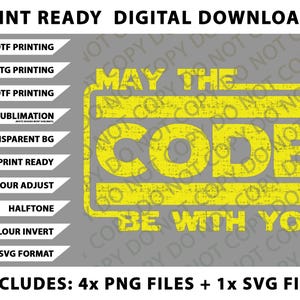 May include: Digital download graphic with the text "MAY THE CODE BE WITH YOU" in yellow, set against a gray background. Includes multiple file formats for DTF, DTG, UVDTF printing, and sublimation.