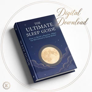 May include: A navy blue book titled "THE ULTIMATE SLEEP GUIDE" with the text "How to Build a Routine, Wake Up Refreshed & Sleep Better." The cover features a full moon illustration and the words "Digital Download."