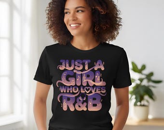 Just A Girl Who Loves R&B Music T-Shirt: RnB Music Lover Tee for Women and Girls, Soul Music RnB Lover, Cute Rhythm and Blues Shirt