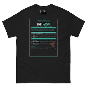May include: A black short-sleeve t-shirt featuring a graphic print of a document titled Zero Trust Dad Policy. The design includes teal text, technical security clauses, and a red stamp that reads Enforced. The shirt has a crew neckline and a standard fit.