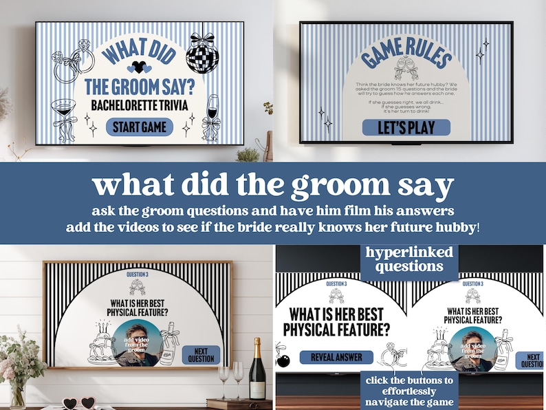 May include: Digital bachelorette party game screens with text: "WHAT DID THE GROOM SAY?" and "GAME RULES." The game includes trivia questions and video integration. The design features blue and white stripes, wedding-themed graphics, and the text "START GAME" and "LET'S PLAY."