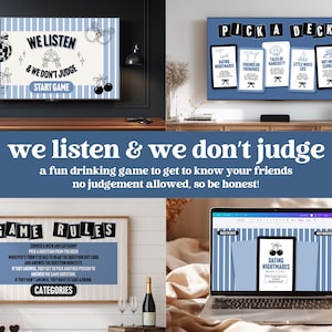 May include: A collage of images showcasing a drinking game with the text "We Listen & We Don't Judge." The game includes cards with categories like "Dating Nightmares" and "Little White Lies." The game's rules and a laptop display are also shown.