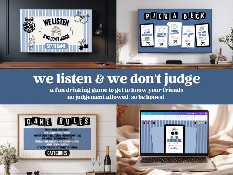 May include: A collage of images showcasing a drinking game with the text "We Listen & We Don't Judge." The game includes cards with categories like "Dating Nightmares" and "Little White Lies." The game's rules and a laptop display are also shown.