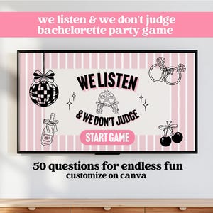 May include: A framed bachelorette party game design with a pink and white striped background. The text reads "We listen & we don't judge" and "50 questions for endless fun". Includes illustrations of a disco ball, champagne bottle, and cherries.