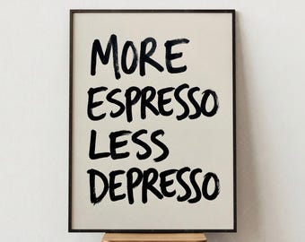 More Espresso Less Depresso Coffee Wall Art, Funny Kitchen Decor Poster, Coffee Lover Gift