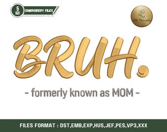 Bruh Früher Bekannt als Mama Stickdatei, Datei Digitaler Download