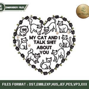 Pode incluir: Um design de bordado com uma disposição em forma de coração de ilustrações de gatos pretos e o texto "MY CAT AND I TALK SHIT ABOUT YOU." O design é rodeado por uma borda floral e inclui o texto "EMBROIDERY FILES."