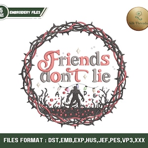 May include: An embroidery design featuring the text "Friends don't lie" in pink and gray, surrounded by a thorny wreath. The design includes a silhouette of a figure and string lights, with the words "A, D, E" below. The design is for embroidery files.