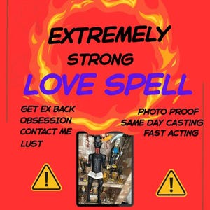Puede incluir: Un fondo rojo con las palabras "EXTREMELY STRONG LOVE SPELL" en texto grande y colorido. Texto adicional incluye "GET EX BACK, OBSESSION, CONTACT ME, LUST, PHOTO PROOF, SAME DAY CASTING, FAST ACTING." La imagen también presenta dos señales de advertencia amarillas.