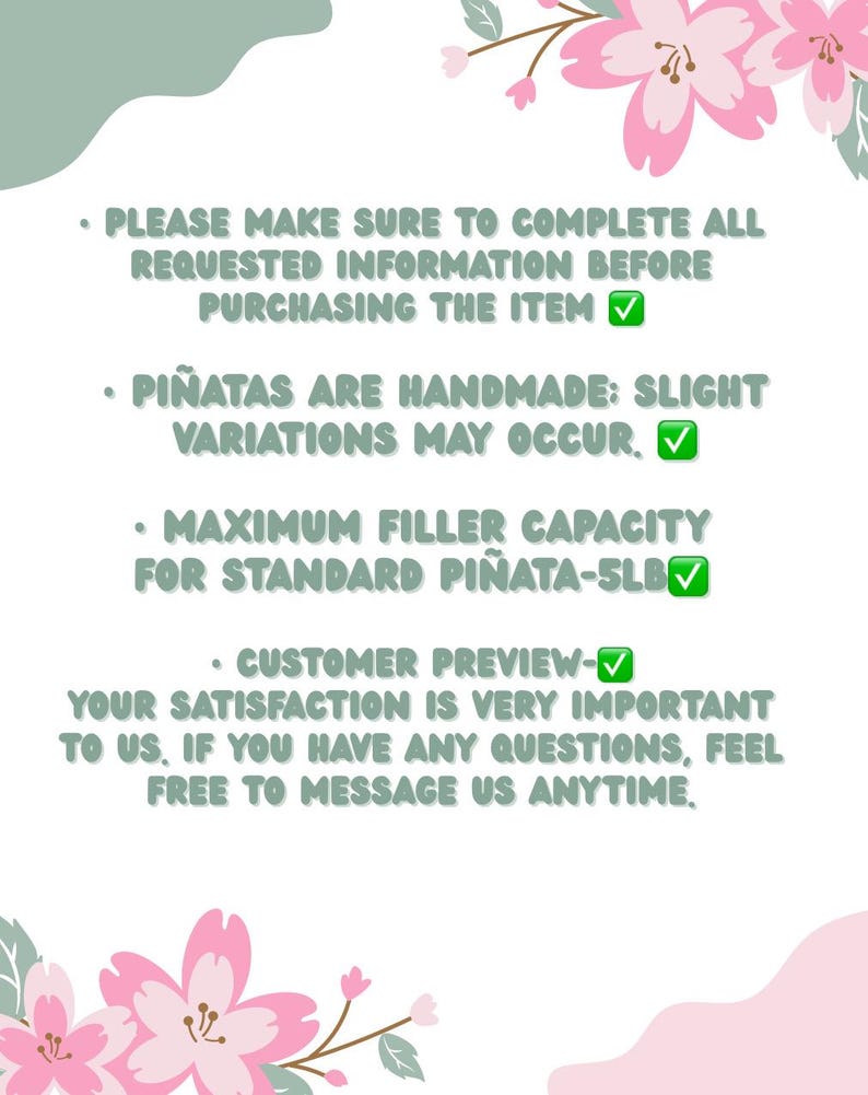 May include: White background with text in green and pink. The text includes information about completing requested information before purchasing, handmade pi&ntilde;atas, and maximum filler capacity for standard pi&ntilde;atas.