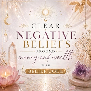 May include: A mystical image with the text "CLEAR NEGATIVE BELIEFS around money and wealth with BELIEF CODE." The image includes crystals, a lit candle, and celestial decorations in gold and white, evoking a sense of spirituality.