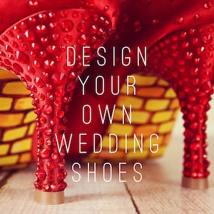 May include: A pair of red high-heeled shoes with a yellow brick road design. The shoes are covered in red rhinestones and the text "DESIGN YOUR OWN WEDDING SHOES" is printed in white.
