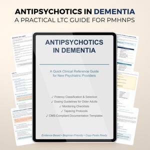 May include: A digital tablet displays the title "ANTIPSYCHOTICS IN DEMENTIA" and a subtitle, "A Quick Clinical Reference Guide for New Psychiatric Providers." The guide covers topics like potency classification, dosing guidelines, and monitoring checklists. The text "Evidence-Based, Beginner-Friendly, Copy-Paste Ready" is also visible.