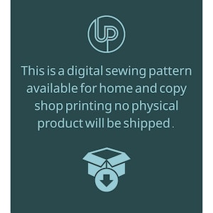 May include: Teal graphic with white text: "This is a digital sewing pattern available for home and copy shop printing no physical product will be shipped." Includes a logo and a box with a downward arrow.