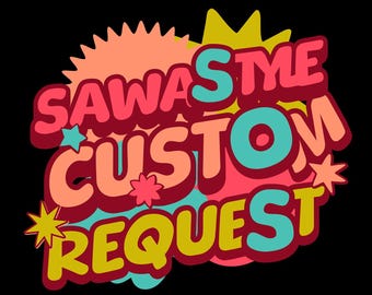SawaStyle Custom Special Request