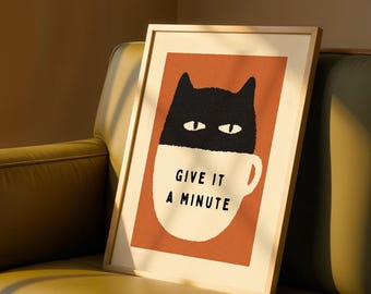 Cat Coffee Wall Art ,"Give It a Minute" Funny Kitchen Decor, Black Cat Print, Cozy Coffee Art, Printable Digital Download