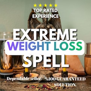 May include: An image promoting a weight loss spell. The text reads "EXTREME WEIGHT LOSS SPELL" in large, bold letters. The image includes a statue, candles, and other ritualistic items. The text "TOP RATED EXPERIENCE" and "Dependable seller %100 GUARANTEED SOLUTION" are also visible.
