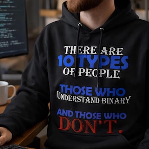 There Are 10 Types of People – Binary Code Hoodie – Soft Cotton Funny Programmer Sweatshirt – Coding Humor Tee – Computer Nerd Gift