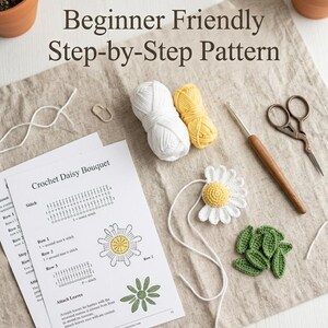 May include: A craft image featuring crochet supplies and a pattern for a daisy bouquet. Includes white and yellow yarn, a crochet hook, scissors, and a finished daisy. The text reads "Beginner Friendly Step-by-Step Pattern" and "Crochet Daisy Bouquet".