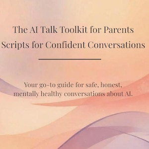 May include: A soft, abstract design in shades of peach, pink, and purple, with the text "The AI Talk Toolkit for Parents" and "Scripts for Confident Conversations." The text below reads "Your go-to guide for safe, honest, mentally healthy conversations about AI."