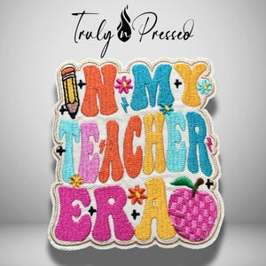 Teacher Patches | In My Teacher Era Patch | Teacher Appreciation Embroidered Gifts | Accessory for Educators | Truly N Pressed Patches Bild 1