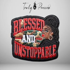 May include: An embroidered patch featuring the text BLESSED AND UNSTOPPABLE in red and white thread. The design includes a camouflage pattern background and an illustration of a person with dark hair, gold hoop earrings, and red lipstick.