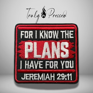 May include: A square embroidered patch with a black background and red border. It features white text that reads: FOR I KNOW THE PLANS I HAVE FOR YOU JEREMIAH 29:11. The word PLANS is highlighted by a red textured background element.