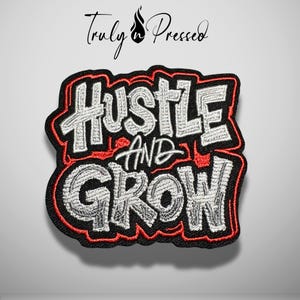 May include: An embroidered patch featuring the text "HUSTLE AND GROW" in silver thread with a black and red border. Above the patch, the text "Truly Pressed" is displayed in a black script font with a flame icon over the letter u.