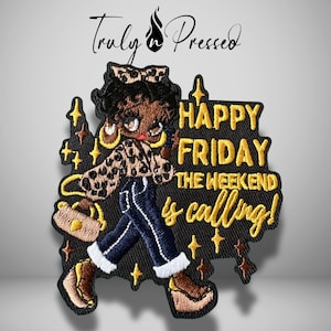 May include: Embroidered patch featuring a cartoon woman in a leopard print top and jeans, carrying a purse. The patch reads "Happy Friday, the weekend is calling!" in yellow text. The patch is black with gold accents.