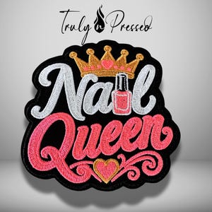 Nail Queen Iron On Patch, Nail Tech Patch, Embroidered Beauty Patch, Manicurist Gift, Cosmetology Student Patch, Truly N Pressed Patches