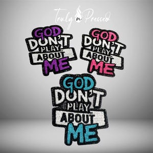 God Don’t Play About Me Iron On Patch –  Christian Faith Embroidered Applique