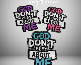 God Don’t Play About Me Iron On Patch –  Christian Faith Embroidered Applique