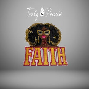 May include: Embroidered patch featuring a Black woman with gold-rimmed glasses, gold earrings, and a large afro. The word "FAITH" is embroidered in gold and pink. The text "Truly n Pressed" is above the woman's head.