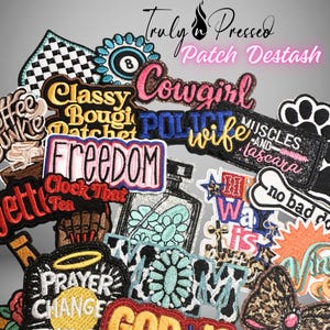 May include: A collection of embroidered patches with various designs and text, including "Cowgirl," "Freedom," and "Muscles and Mascara." The patches feature a mix of colors, glitter, and different fonts. The image also includes the text "Truly Pressed Patch Destash."