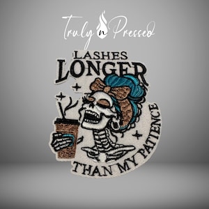 May include: Embroidered patch featuring a skeleton with teal hair and a brown bow, holding a coffee cup. The patch reads "Lashes Longer Than My Patience" in black text. The patch has a cream background with black cross accents.