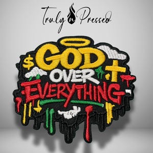 May include: An embroidered patch featuring the text GOD OVER EVERYTHING in yellow, white, and red thread on a black background. The design includes a yellow halo, a dollar sign, a cross, and white clouds, with red, green, and yellow paint drip effects.