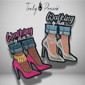 May include: Two embroidered patches featuring legs in blue cuffed jeans and high heels. One patch has pink heels and a gold chain with the word FAITH, the other has silver heels and a silver chain with FAITH. Both feature the text Walking by Faith.