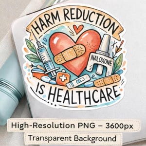 Harm Reduction is Healthcare PNG, Naloxone Sticker Design, Mental Health Healthcare Worker Gift, Cricut PNG, SUD Awareness, Digital Download
