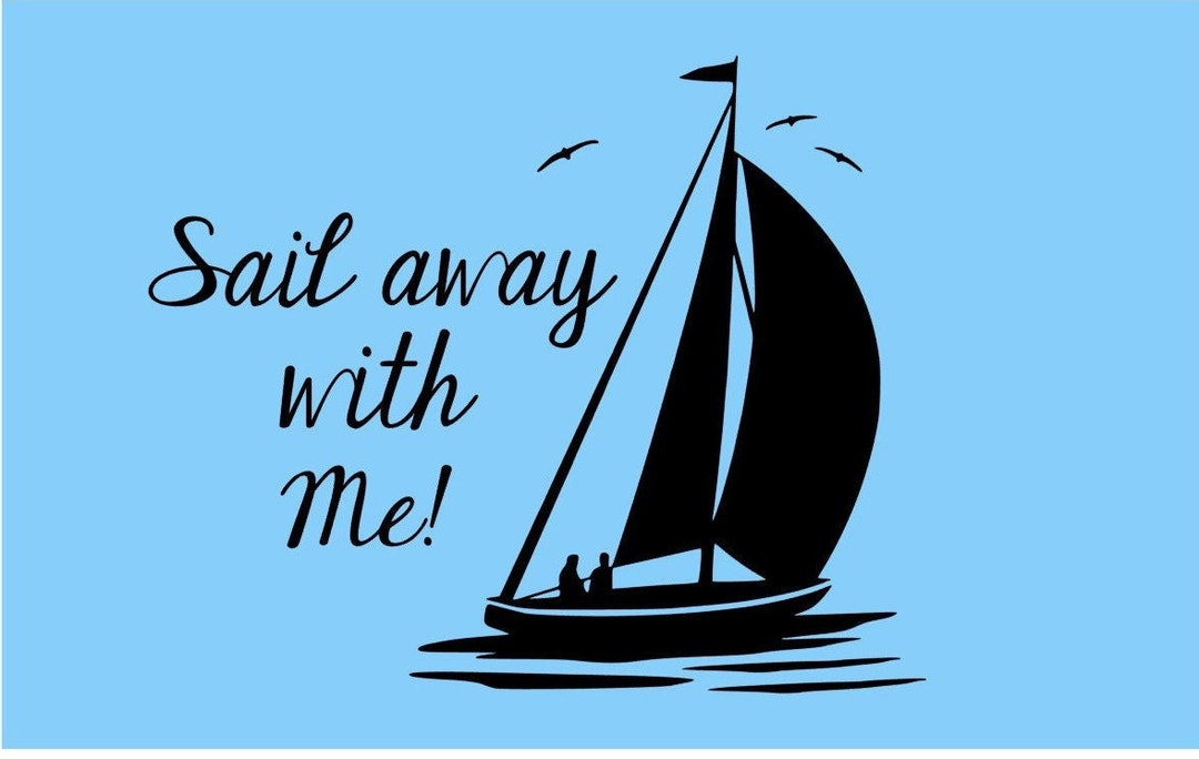 Sail Away With Me SVG and JPEG Boat Instant Digital Download File