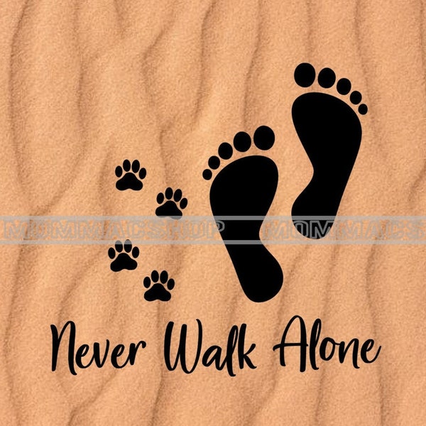 Never Walk Alone SVG and JPEG Instant Digital Download File Cuttable Dog Walker Pet Canine Veterinarian Hike Outdoor Trainer Animal Puppy