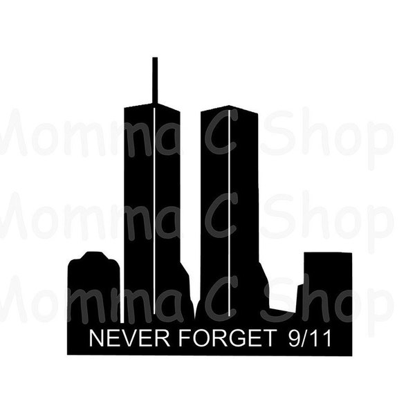 Never Forget SVG and JPG Digital Download File Cuttables, New York svg , 9/11 svg , Twin Towers svg , High Rise svg , Memorial, September 11