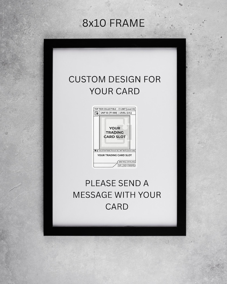 May include: A black 8x10 frame with a white mat. The frame contains text that reads "CUSTOM DESIGN FOR YOUR CARD" and "PLEASE SEND A MESSAGE WITH YOUR CARD." A trading card slot graphic is in the center.