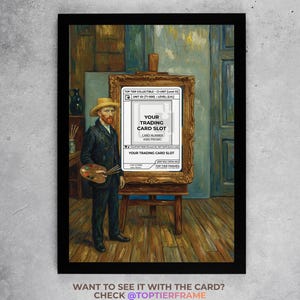 May include: An 8x10 inch black frame featuring a painting of Vincent van Gogh with a trading card slot. The painting depicts Van Gogh in front of an easel with a framed card slot. The text on the card slot reads "YOUR TRADING CARD SLOT".