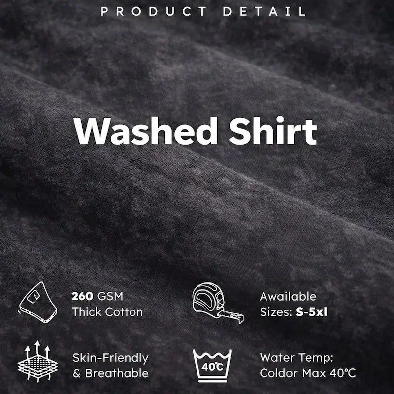 May include: A dark grey washed shirt with a textured fabric surface. Text includes Product Detail, Washed Shirt, 260 GSM Thick Cotton, Available Sizes: S-5xl, Skin-Friendly & Breathable, and Water Temp: Coldor Max 40&deg;C, with icons for a tape measure and laundry.