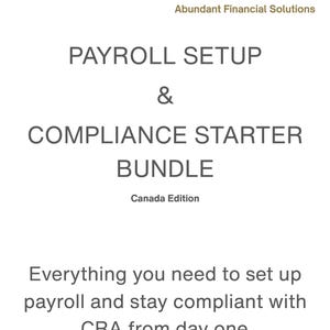 May include: A white document with the text "PAYROLL SETUP & COMPLIANCE STARTER BUNDLE" and "Canada Edition." The document also includes the text "Everything you need to set up payroll and stay compliant with CRA from day one."