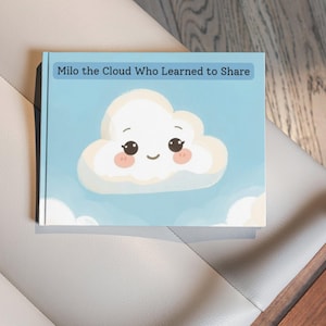 May include: A children's book titled "Milo the Cloud Who Learned to Share" features a smiling cloud illustration on a light blue background. The cover art includes a cute cloud with rosy cheeks and large eyes.